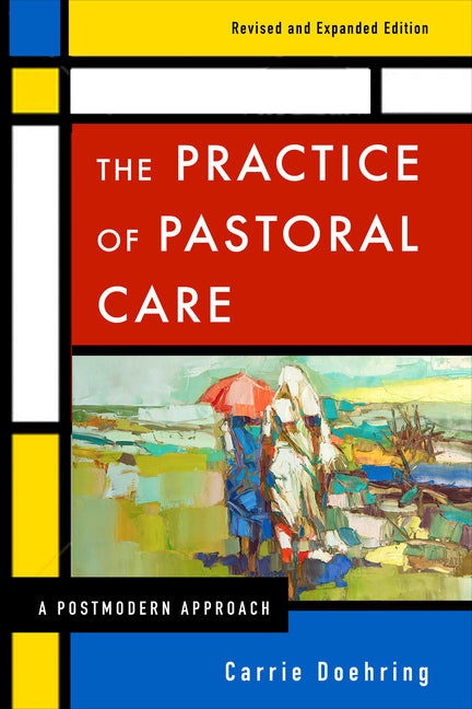 Practice of Pastoral Care, Rev. and Exp. Ed (Revised, Expanded) - Ingram