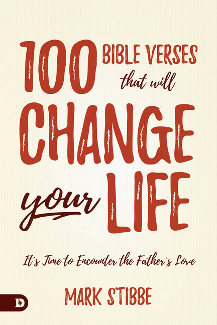 100 Bible Verses That Will Change Your Life: It's Time to Encounter the Father's Love - Ingram