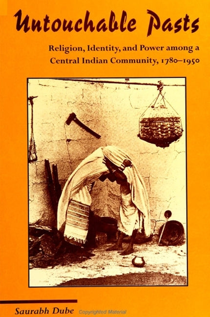 Untouchable Pasts: Religion, Identity, and Power Among a Central Indian Community, 1780-1950 - Ingram