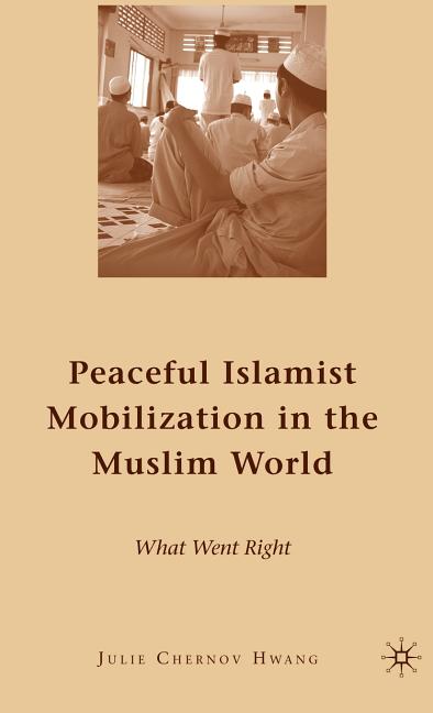 Peaceful Islamist Mobilization in the Muslim World: What Went Right (2009) - Ingram