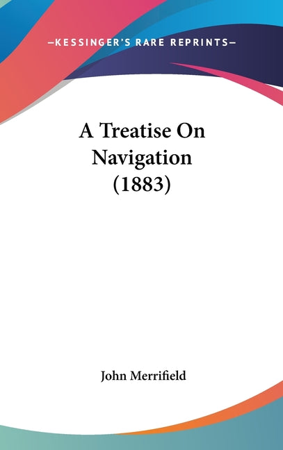 Treatise On Navigation (1883) - Ingram