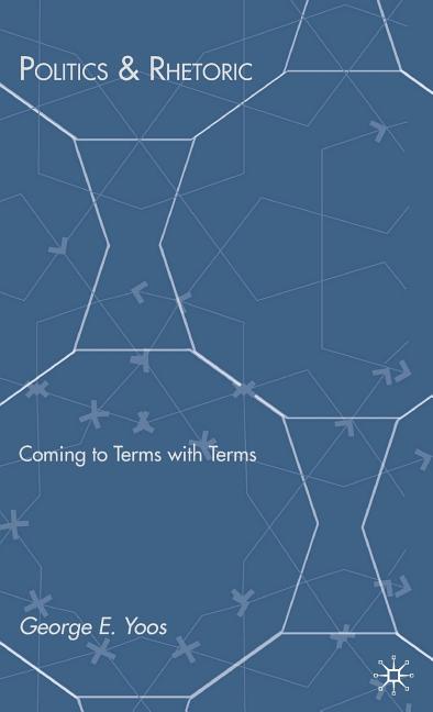 Politics & Rhetoric: Coming to Terms with Terms (2009) - Ingram