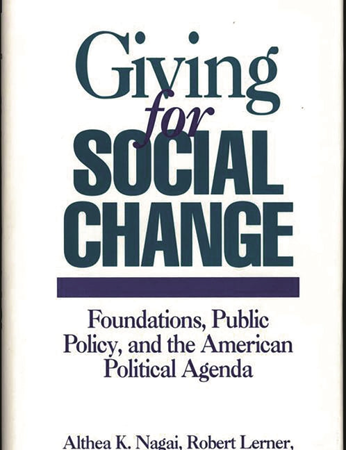 Giving for Social Change: Foundations, Public Policy, and the American Political Agenda - Ingram