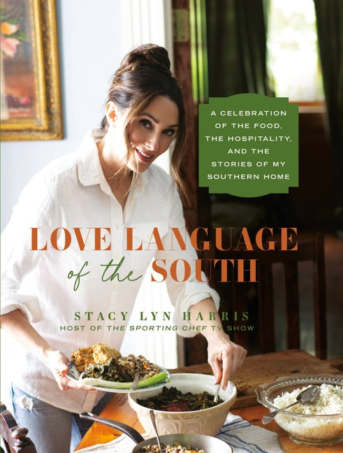 Love Language of the South: A Celebration of the Food, the Hospitality, and the Stories of My Southern Home - Ingram