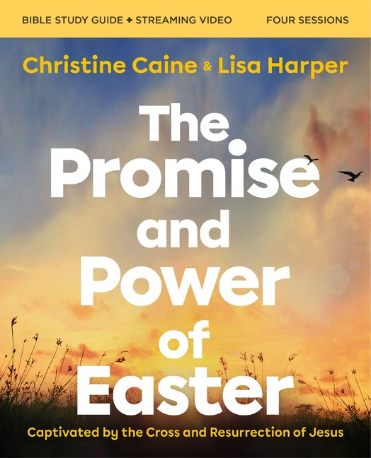 Promise and Power of Easter Bible Study Guide Plus Streaming Video: Captivated by the Cross and Resurrection of Jesus - Ingram