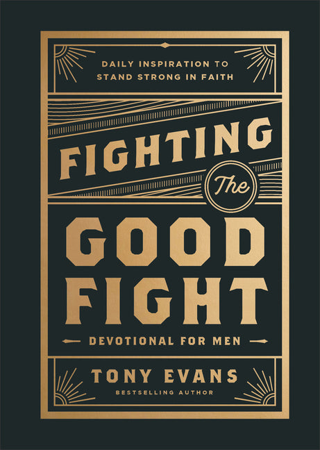 Fighting the Good Fight Devotional for Men: Daily Inspiration to Stand Strong in Faith - Ingram