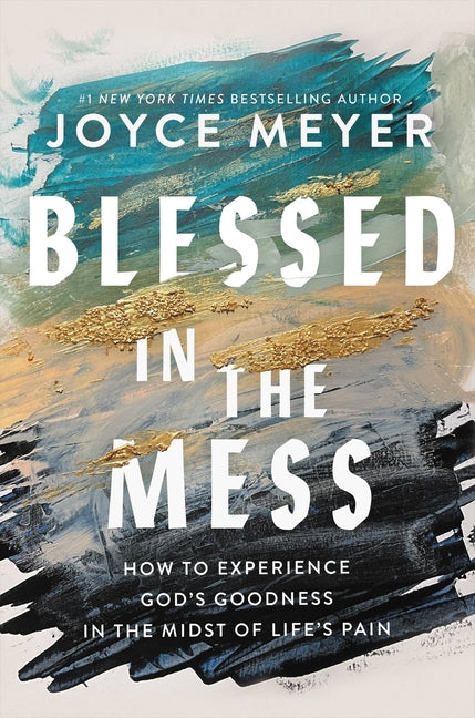 Blessed in the Mess: How to Experience God's Goodness in the Midst of Life's Pain - Ingram