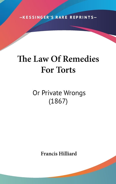 Law Of Remedies For Torts: Or Private Wrongs (1867) - Ingram
