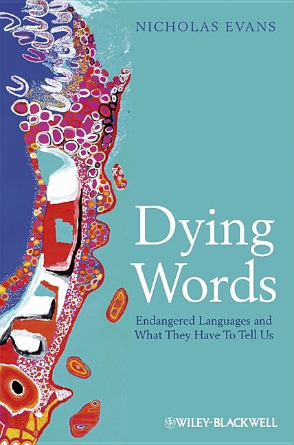 Dying Words: Endangered Languages and What They Have to Tell Us - Ingram