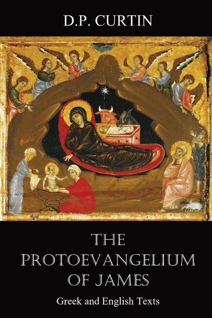 Protoevangelium of James: Greek and English Texts - Ingram