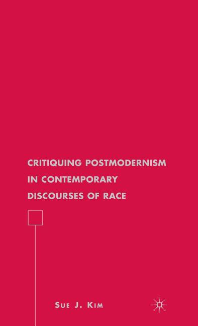 Critiquing Postmodernism in Contemporary Discourses of Race (2009) - Ingram