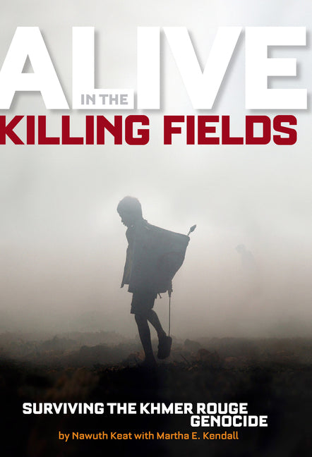 Alive in the Killing Fields: Surviving the Khmer Rouge Genocide - Ingram