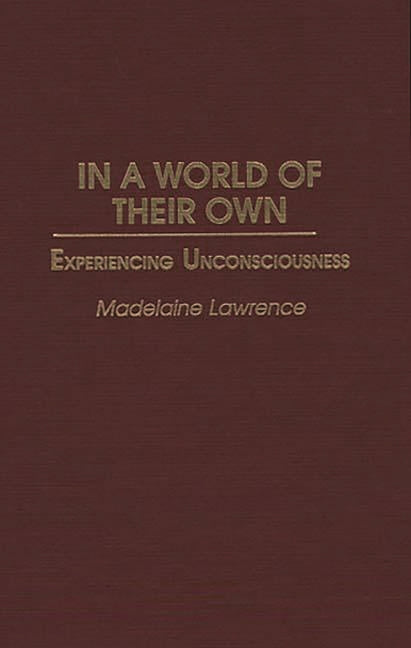 In a World of Their Own: Experiencing Unconsciousness - Ingram