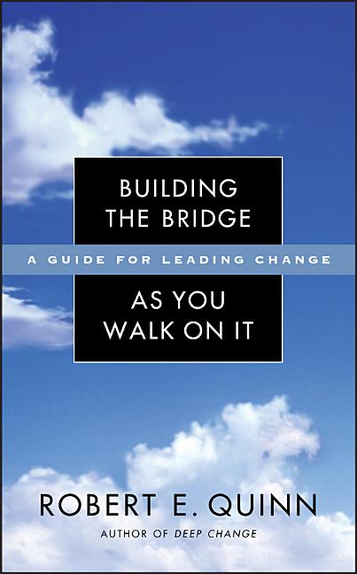 Building the Bridge as You Walk on It: A Guide for Leading Change - Ingram