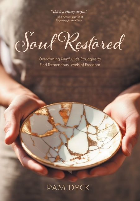 Soul Restored: Overcoming Painful Life Struggles to Find Tremendous Levels of Freedom - Ingram