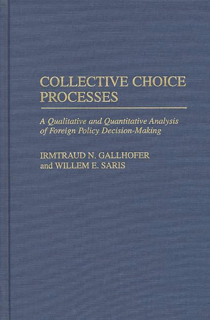 Collective Choice Processes: A Qualitative and Quantitative Analysis of Foreign Policy Decision-Making - Ingram