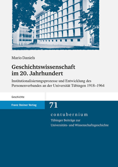 Geschichtswissenschaft Im 20. Jahrhundert: Institutionalisierungsprozesse Und Entwicklung Des Personenverbandes an Der Universitat Tubingen 1918-1964 - Ingram