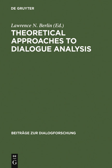 Theoretical Approaches to Dialogue Analysis: Selected Papers from the Iada Chicago 2004 Conference - Ingram