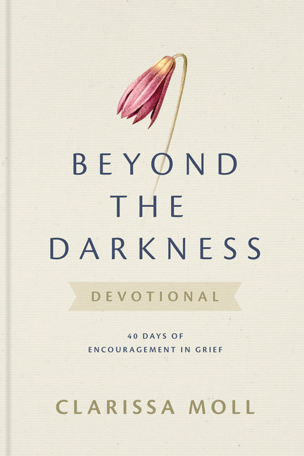 Beyond the Darkness Devotional: 40 Days of Encouragement in Grief - Ingram