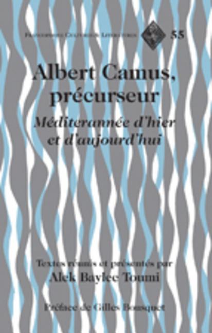 Albert Camus, Précurseur: Méditerranée d'Hier Et d'Aujourd'hui- Préface de Gilles Bousquet - Ingram