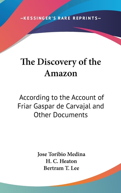 Discovery of the Amazon: According to the Account of Friar Gaspar de Carvajal and Other Documents - Ingram