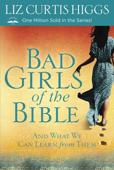 Bad Girls of the Bible: And What We Can Learn from Them (Revised) - Ingram