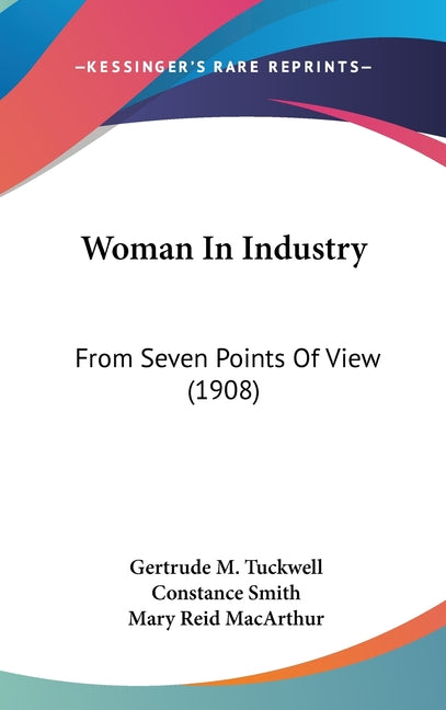 Woman In Industry: From Seven Points Of View (1908) - Ingram