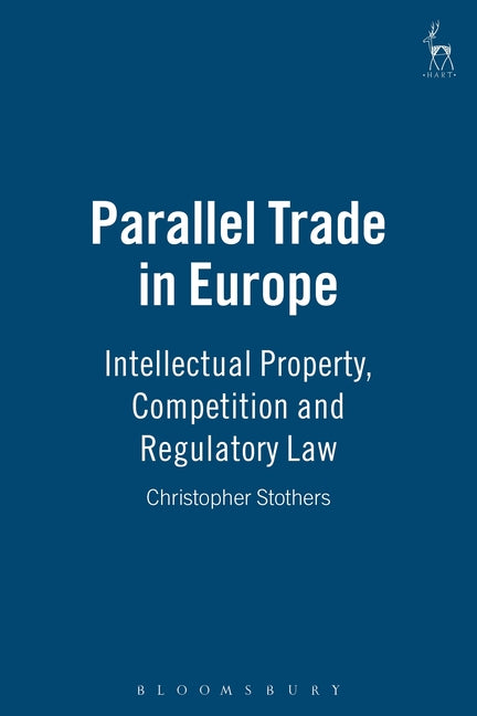 Parallel Trade in Europe: Intellectual Property and Competition Law - Ingram