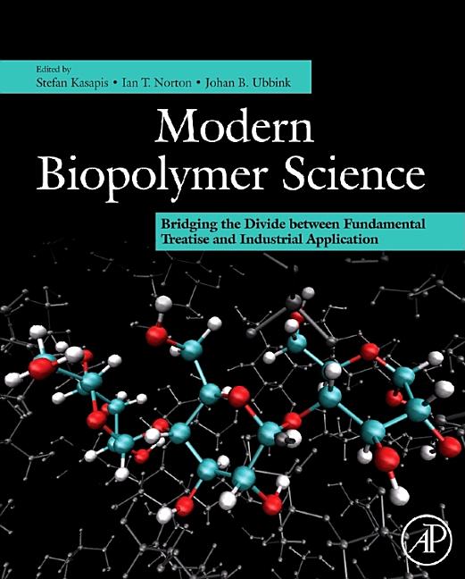 Modern Biopolymer Science: Bridging the Divide Between Fundamental Treatise and Industrial Application - Ingram