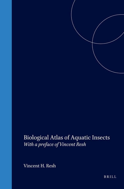 Biological Atlas of Aquatic Insects: With a Foreword by Vincent H. Resh - Ingram