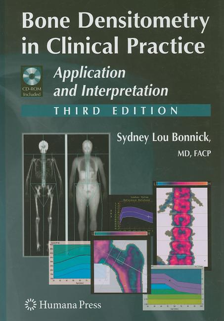 Bone Densitometry in Clinical Practice: Application and Interpretation [With CDROM] (2010) - Ingram