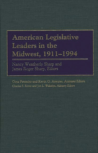 American Legislative Leaders in the Midwest, 1911-1994 - Ingram