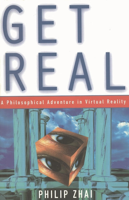 Get Real: A Philosophical Adventure in Virtual Reality - Ingram