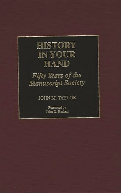 History in Your Hand: Fifty Years of the Manuscript Society - Ingram