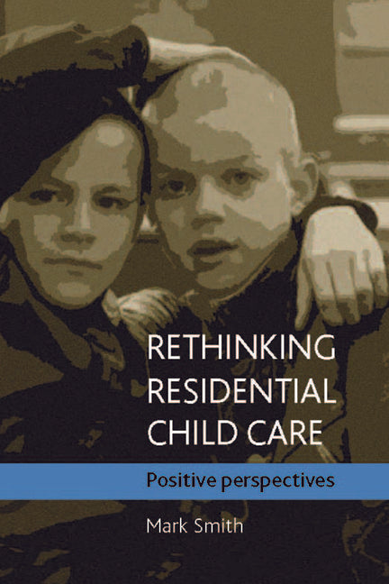 Rethinking Residential Child Care: Positive Perspectives - Ingram