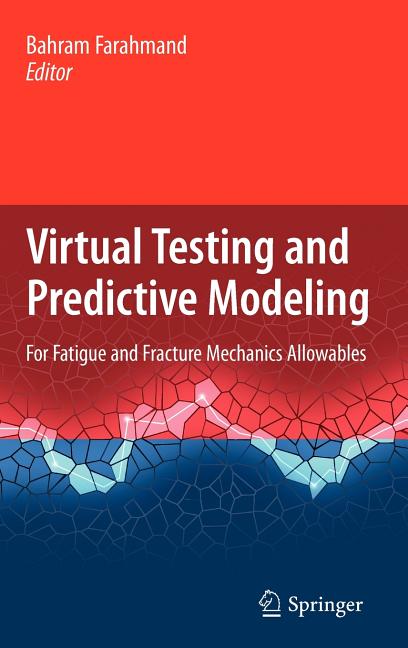 Virtual Testing and Predictive Modeling: For Fatigue and Fracture Mechanics Allowables (2009) - Ingram