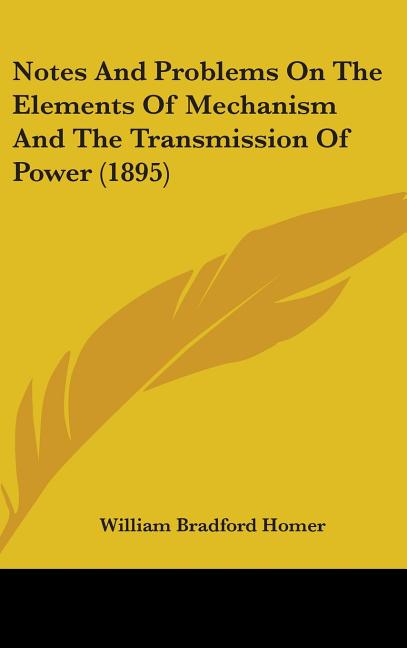 Notes And Problems On The Elements Of Mechanism And The Transmission Of Power (1895) - Ingram