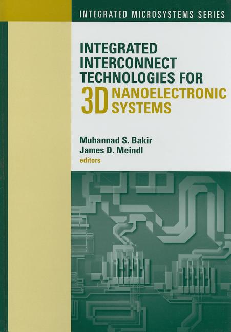 Integrated Interconnect Technologies for 3D Nanoelectronic Systems - Ingram