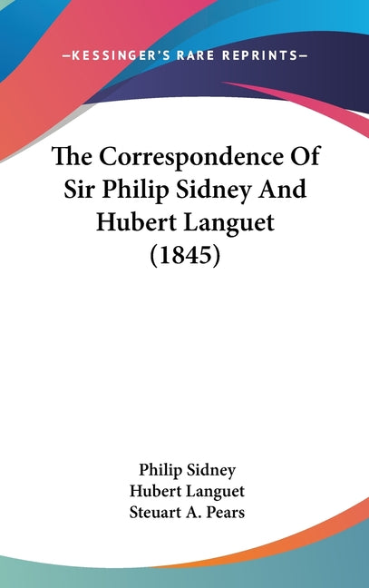 Correspondence Of Sir Philip Sidney And Hubert Languet (1845) - Ingram