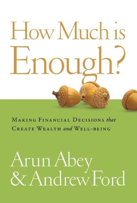 How Much Is Enough?: Making Financial Decisions That Create Wealth and Well-Being - Ingram