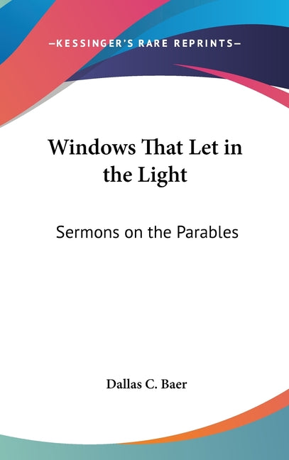 Windows That Let in the Light: Sermons on the Parables - Ingram