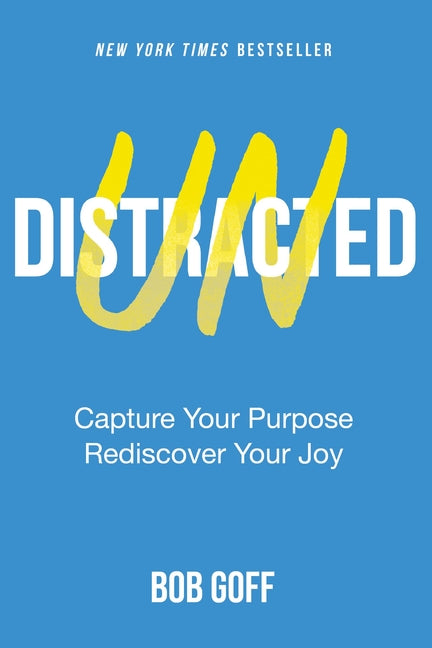 Undistracted: Capture Your Purpose. Rediscover Your Joy. - Ingram