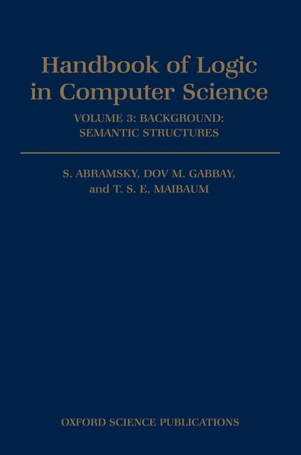 Handbook of Logic in Computer Science: Volume 3: Semantic Structures - Ingram