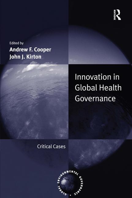 Innovation in Global Health Governance: Critical Cases - Ingram