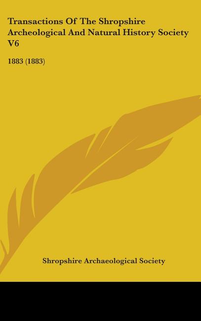 Transactions Of The Shropshire Archeological And Natural History Society V6: 1883 (1883) - Ingram