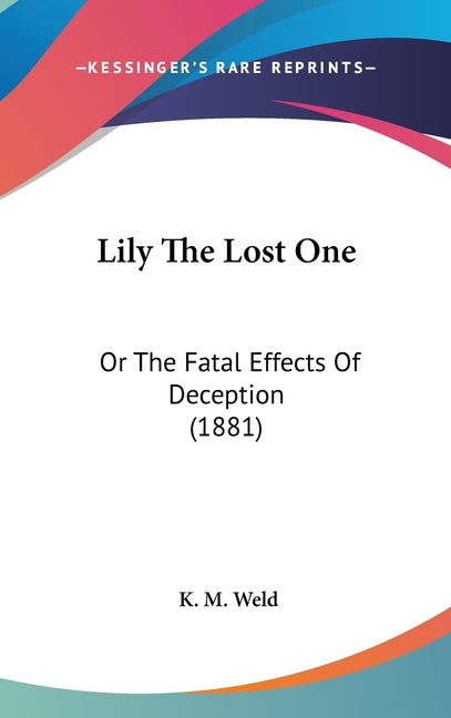 Lily The Lost One: Or The Fatal Effects Of Deception (1881) - Ingram