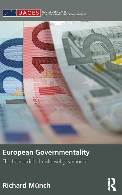 European Governmentality: The Liberal Drift of Multilevel Governance - Ingram