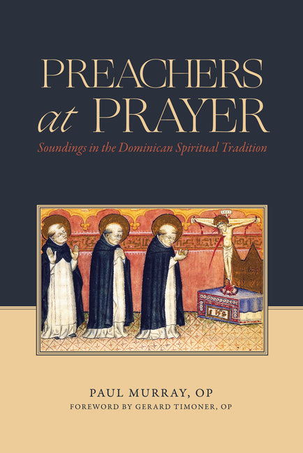Preachers at Prayer: Soundings in the Dominican Spiritual Tradition - Ingram