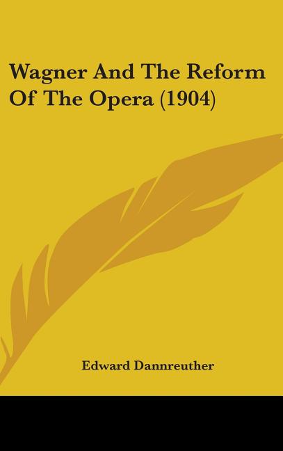 Wagner And The Reform Of The Opera (1904) - Ingram