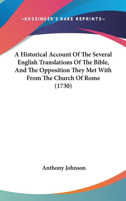 Historical Account Of The Several English Translations Of The Bible, And The Opposition They Met With From The Church Of Rome (1730) - Ingram